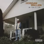 One Thing At A Time Morgan Wallen