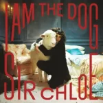 I Am The Dog Sir Chloe